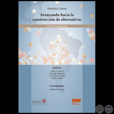 AMRICA LATINA - AVANZANDO HACIA LA CONSTRUCCIN DE ALTERNATIVAS - Coordinador: GUILLEMO ORTEGA - Diciembre 2017